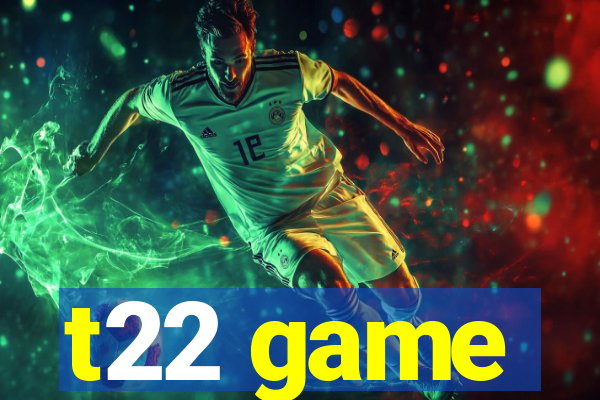 t22 game